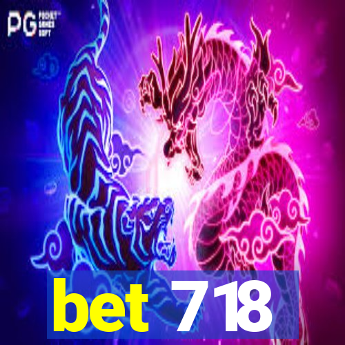 bet 718